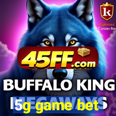 5g game bet